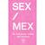 SEX / MEX La Inteligencia Erótica Del Mexicano