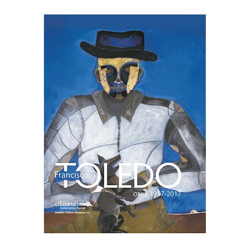 Francisco Toledo Obra: 1957 – 2017 compendio pasta Rústica