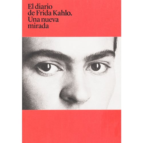 El Diario de Frida Kahlo. Una nueva Mirada.