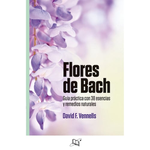 Flores de Bach. Guía práctica con 38 esencias y remedios naturales