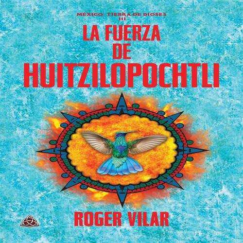 La fuerza de Huitzilopochtli