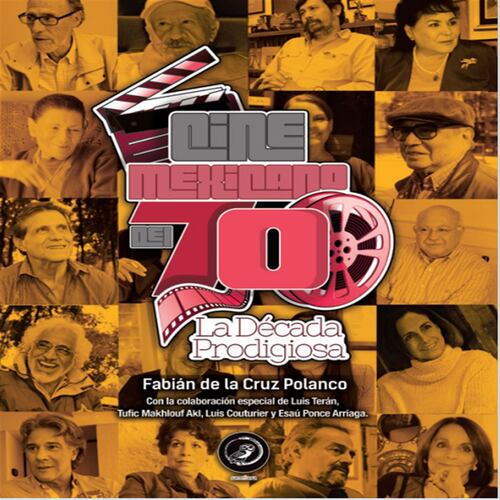 Cine Mexicano del 70: La Década Prodigiosa