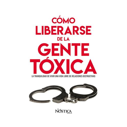 Cómo liberarse de la gente tóxica