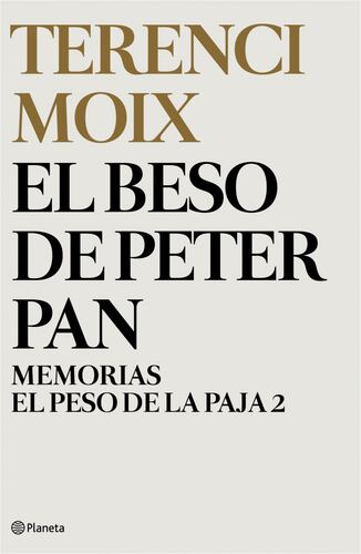 El  beso de Peter Pan (Memorias. El Peso de la Paja 2)