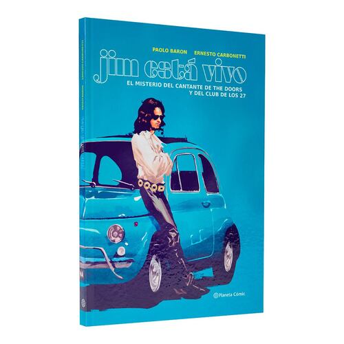 Jim Está Vivo. El Misterio Del Cantante De The Doors Y El Club De Los 27