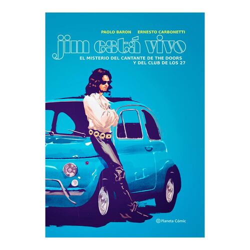Jim Está Vivo. El Misterio Del Cantante De The Doors Y El Club De Los 27
