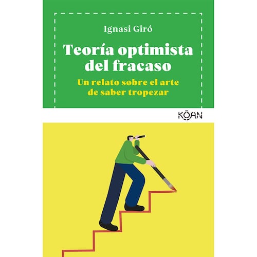 Teoría optimista del fracaso. Un relato sobre el arte de saber tropezar