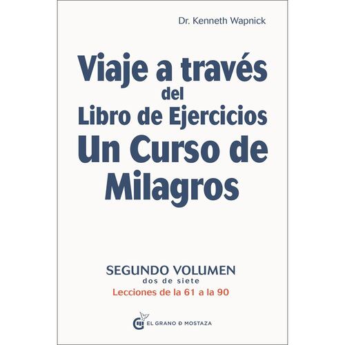 Viaje a través del Libro de ejercicios de Un curso de milagros. Lecciones de la 61 a la 90. Vol.II
