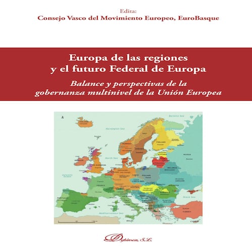 Europa de las regiones y el futuro Federal de Europa.Balance y perspectiva de la gobernanza multinivel de la Unión Europea