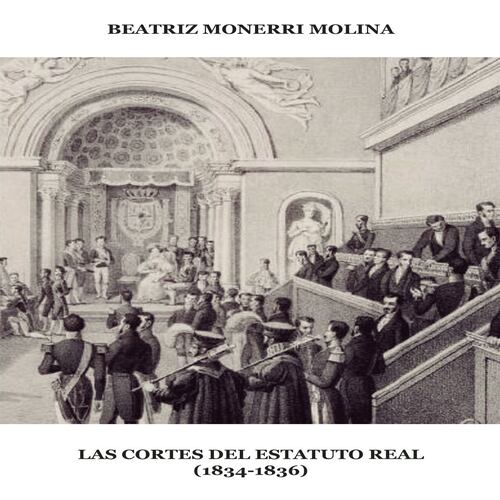 Las Cortes del Estatuto Real (1834-1836).