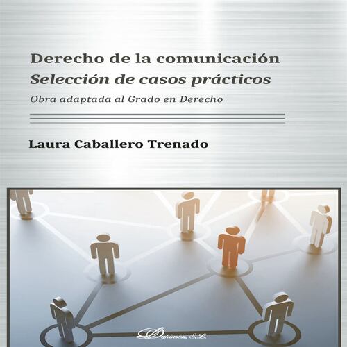 Derecho de la comunicación. Selección de casos prácticos.Obra adaptada al Grado en Derecho