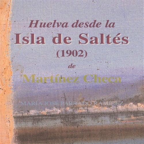 Huelva desde la Isla de Saltés (1902), de Martínez Checa