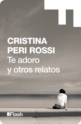 Te adoro y otros relatos (Flash Relatos)