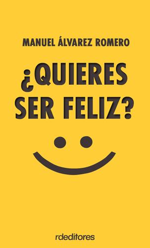 ¿Quieres ser feliz?