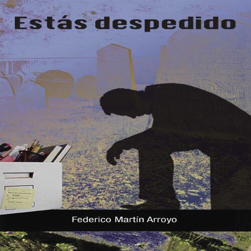 Estás despedido