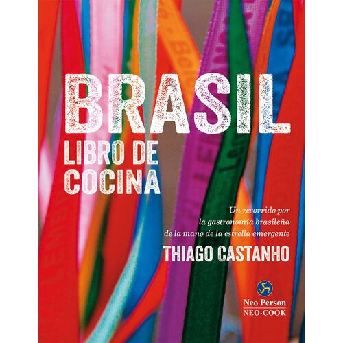 Brasil: libro de cocina. Un recorrido por la gastronomía brasileña de la mano de la estrella emergente Thiago Castanho