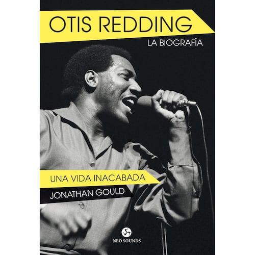Otis Redding. La biografía. Una vida inacabada