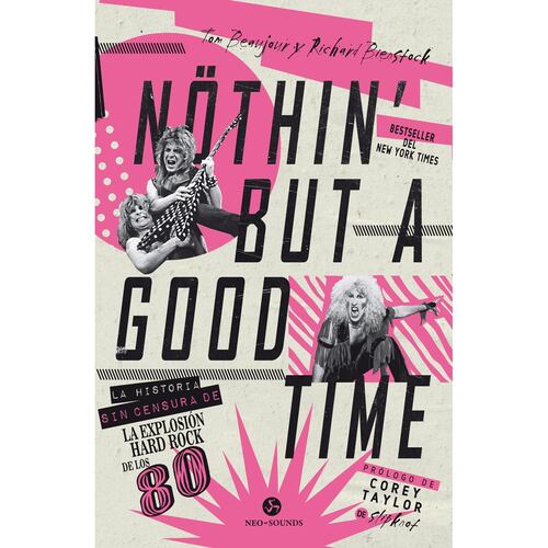 Nothin' but a good time. La historia sin censura de la explosión hard rock de los 80