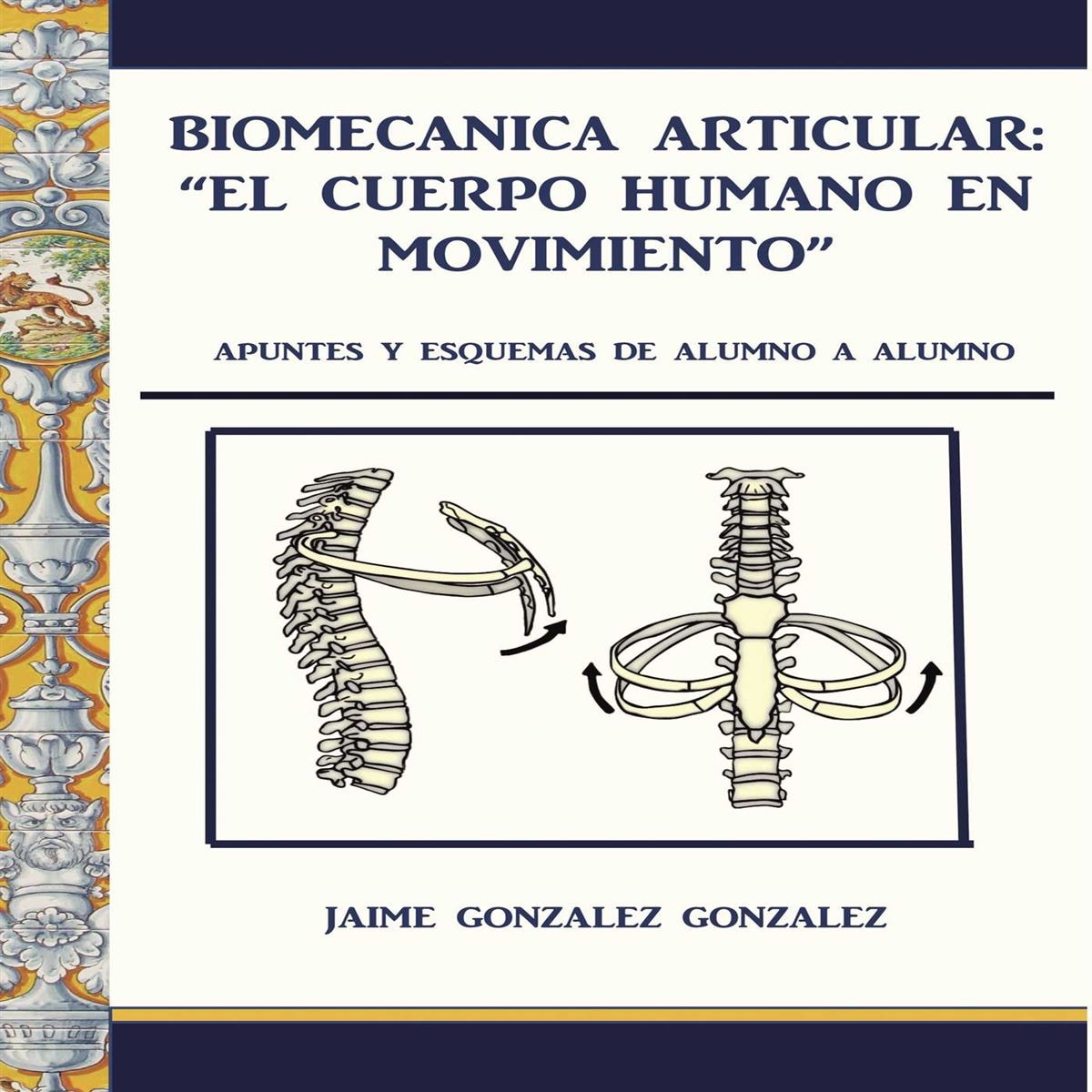 Biomecánica Articular. El Cuerpo Humano En Movimiento