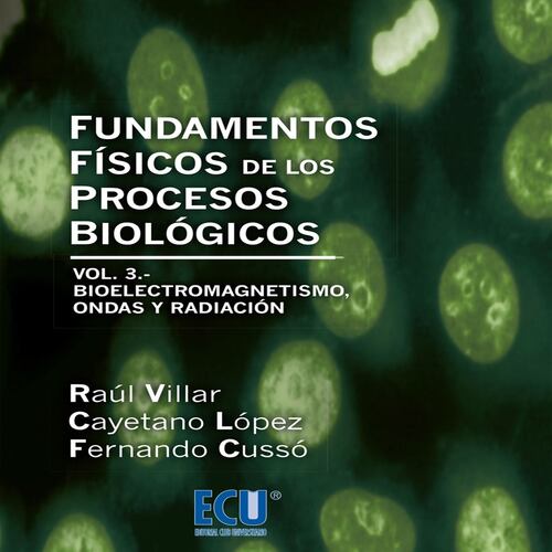 Fundamentos físicos de los procesos biológicos. Volumen III