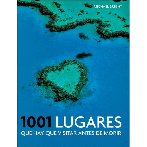 1001 Lugares Que Hay Que Visitar Antes De Morir