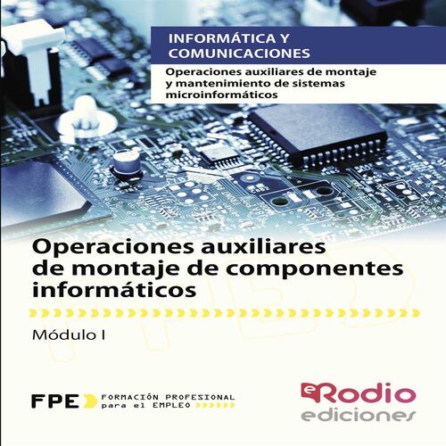 Operaciones auxiliares de montaje de componentes informáticos. Operaciones auxiliares de montaje y mantenimiento de sistemas microinformáticos