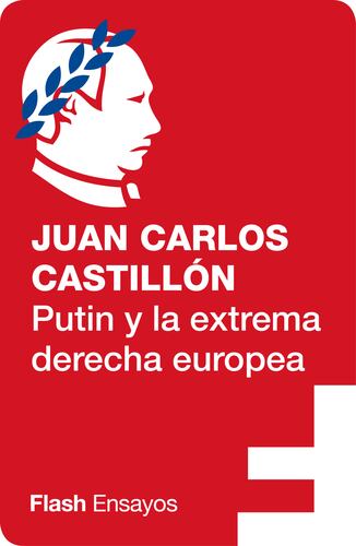 Putin y la extrema derecha europea (Colección Endebate)