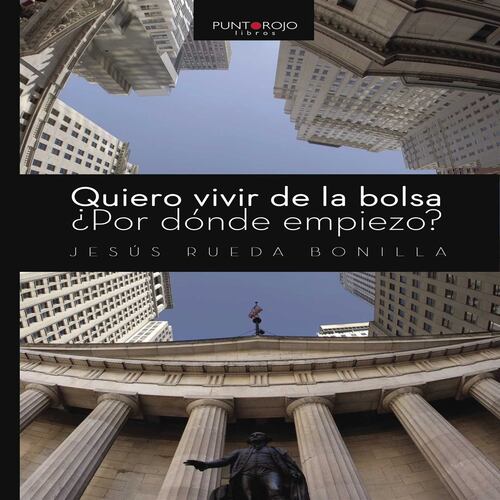Quiero vivir de la bolsa. ¿Por dónde empiezo?