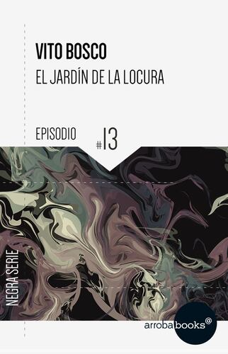 El jardín de la locura: episodio 13