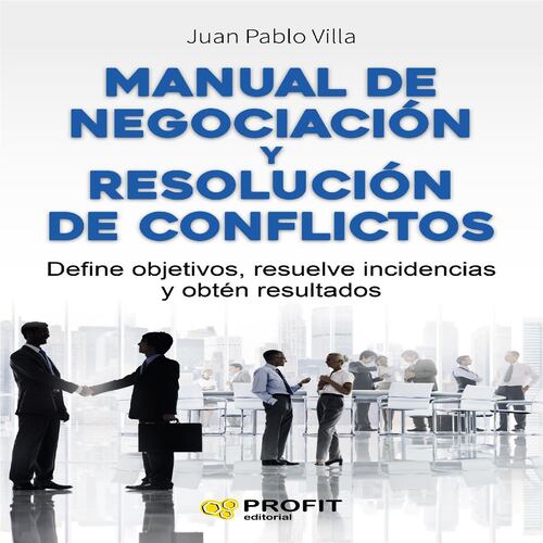 Manual de negociación y resolución de conflictos.