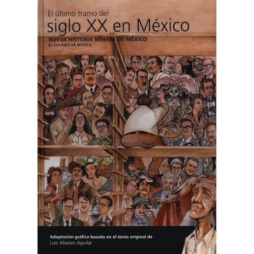 Nueva historia mínima de México. El último tramo del siglo XX en México