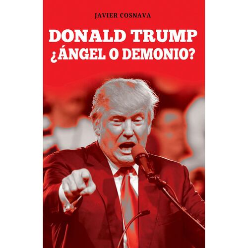 Donald Trump. ¿Ángel o demonio?