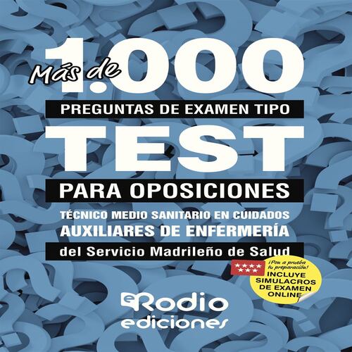 Más de 1.000 preguntas de examen tipo test para oposiciones. Técnico Medio Sanitario en Cuidados Auxiliares de Enfermería del Servicio Madrileño de Sa