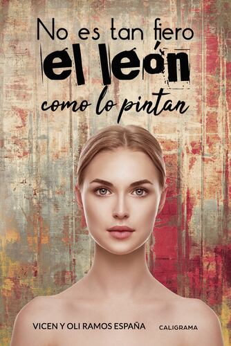 No es tan fiero el león como lo pintan