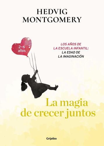 La magia de crecer juntos. Los años de la escuela infantil: la edad de la imaginación