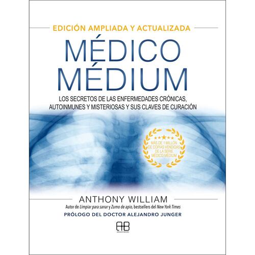 Médico Médium. Los secretos de las enfermedades crónicas, autoinmunes y misteriosas y sus claves de curación (Edición ampliada y actualizada)