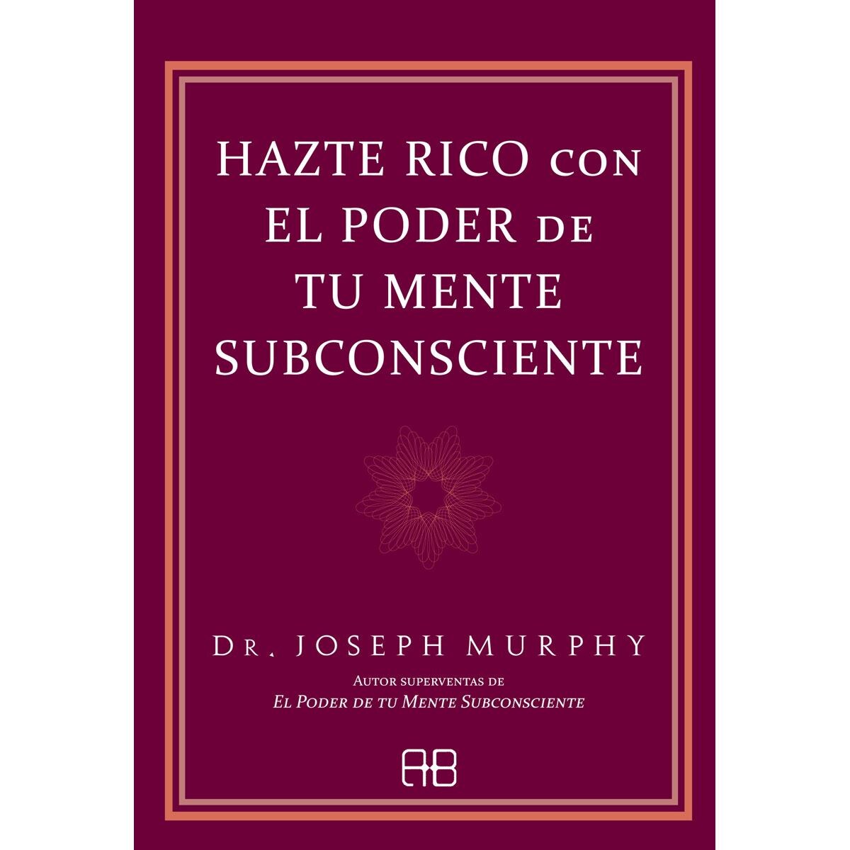 Hazte rico con el poder de tu mente subconsciente