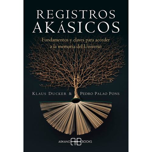 Registros akásicos. Fundamentos y claves para acceder a la memoria del Universo