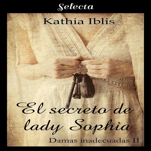 El secreto de lady Sophia (Damas inadecuadas 2)
