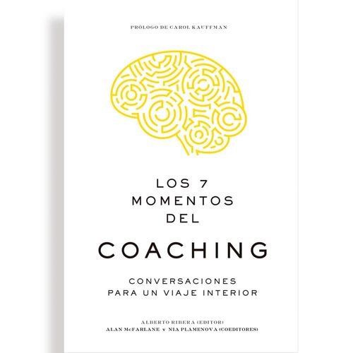 Los 7 Momentos Del Coaching. Conversaciones Para Un Viaje Interior.