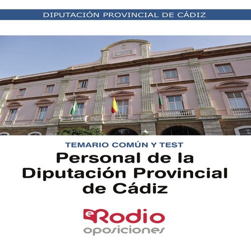 Personal de la Diputación Provincial de Cádiz. Temario común y test