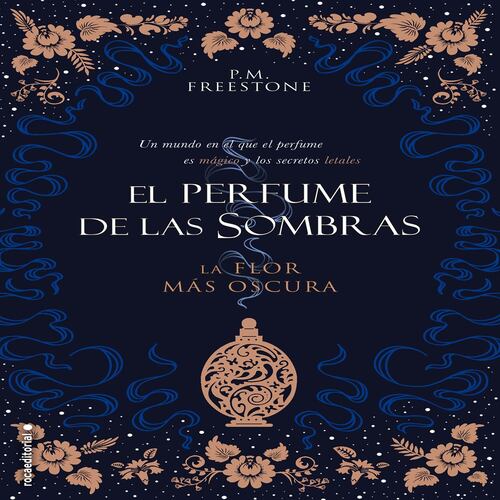 La flor más oscura. El perfume de las sombras Vol. I