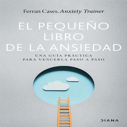 El pequeño libro de la ansiedad: Una guía práctica para vencerla paso a  paso by Ferran Cases