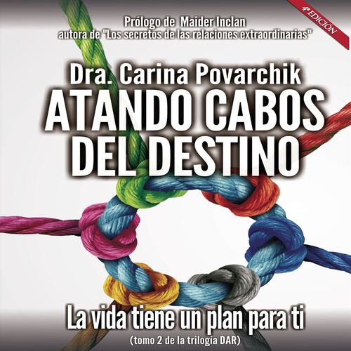 Atando cabos del destino. Tomo II. 4ª Edición