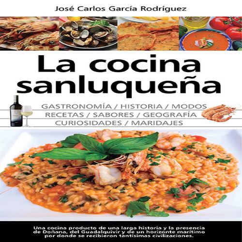 La cocina sanluqueña: historia, modos y sabores