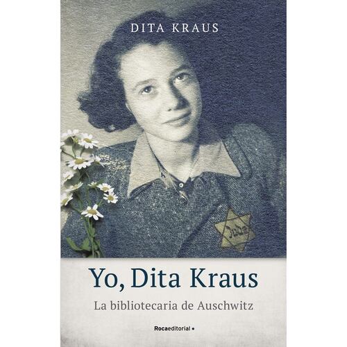 Yo, Dita Kraus. La bibliotecaria de Auschwitz.