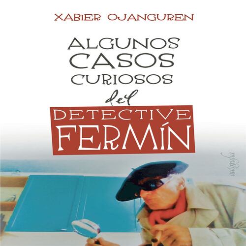 Algunos casos curiosos del detective Fermín