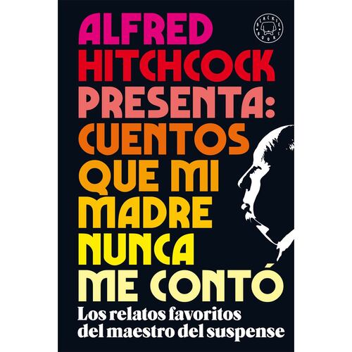 Alfred Hitchcock presenta: cuentos que mi madre nunca me contó