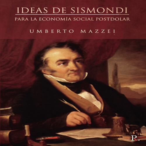 Ideas de Sismondi para la economía Social Postdolar