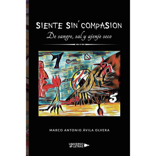 Siente sin compasión. De sangre, sal y ajenjo seco